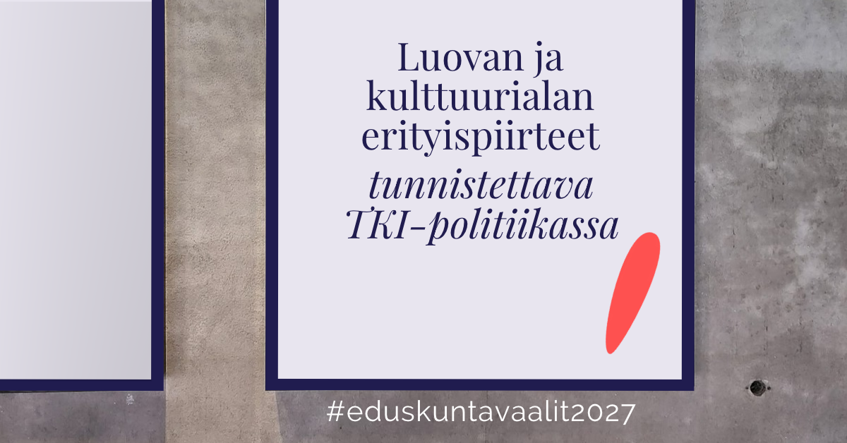 Kuva, jossa teksti: Luovan ja kulttuurialan erityispiirteet huomioitava tki-politiikassa.